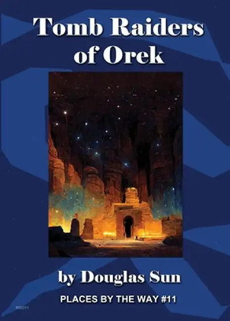 Tomb Raiders of Orek: Places by the Way #11 by Douglas Sun