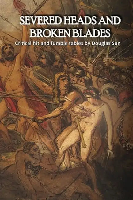 Severed Heads and Broken Blades by Douglas Sun