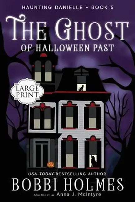 The Ghost of Halloween Past by Bobbi Holmes