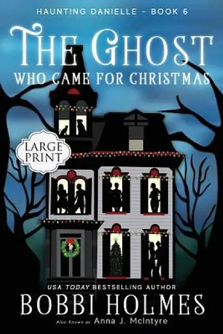 The Ghost Who Came for Christmas by Bobbi Holmes