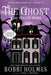 The Ghost Who Stayed Home by Bobbi Holmes