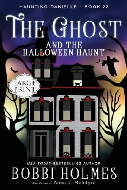 The Ghost and the Halloween Haunt by Holmes Bobbi