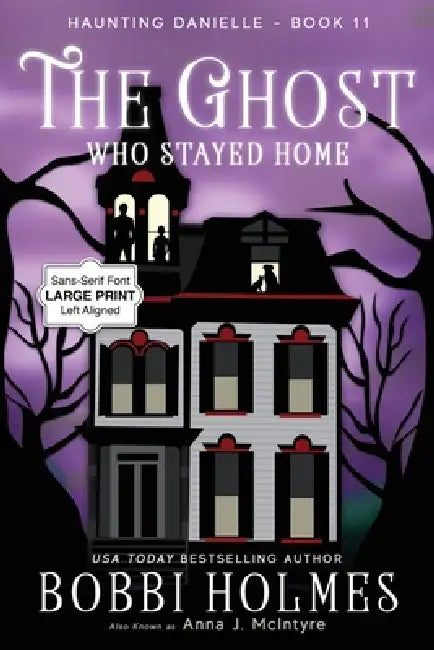 The Ghost Who Stayed Home by Bobbi Holmes, Anna J. McIntyre, Elizabeth Mackey