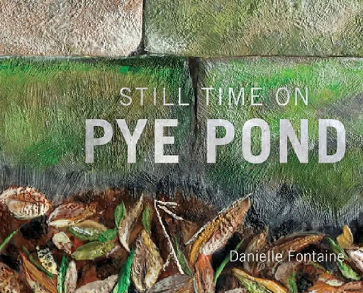 Still Time on Pye Pond by Danielle Fontaine
