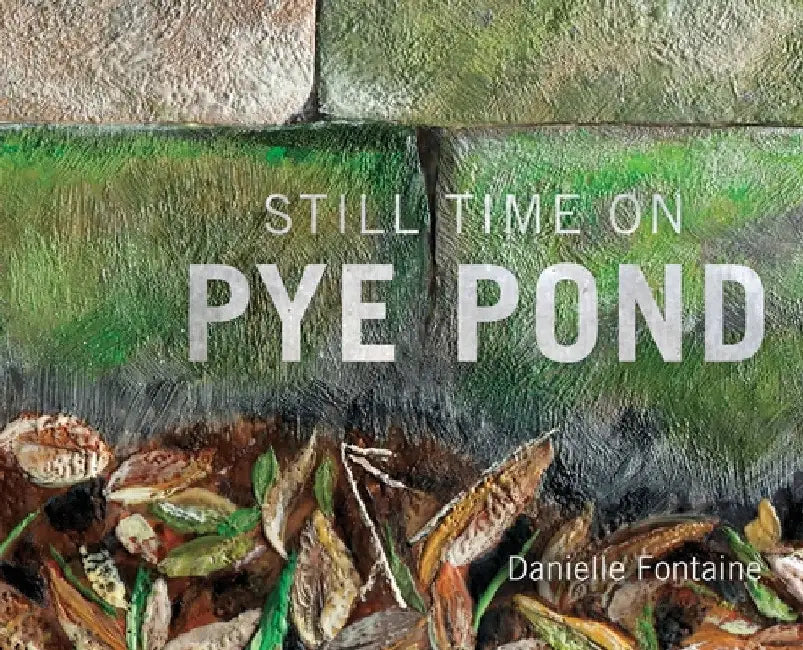 Still Time on Pye Pond by Danielle Fontaine