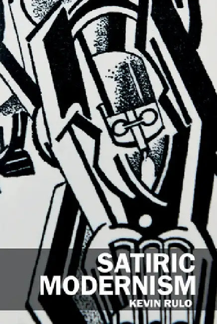 Satiric Modernism by Kevin Rulo