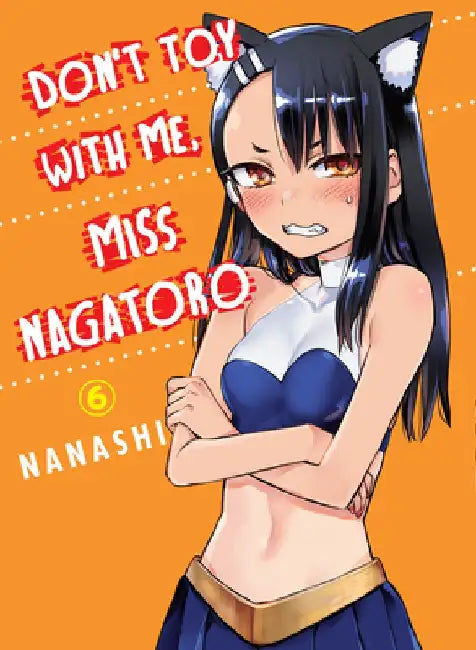 Don't Toy with Me, Miss Nagatoro, Volume 6 by Nanashi