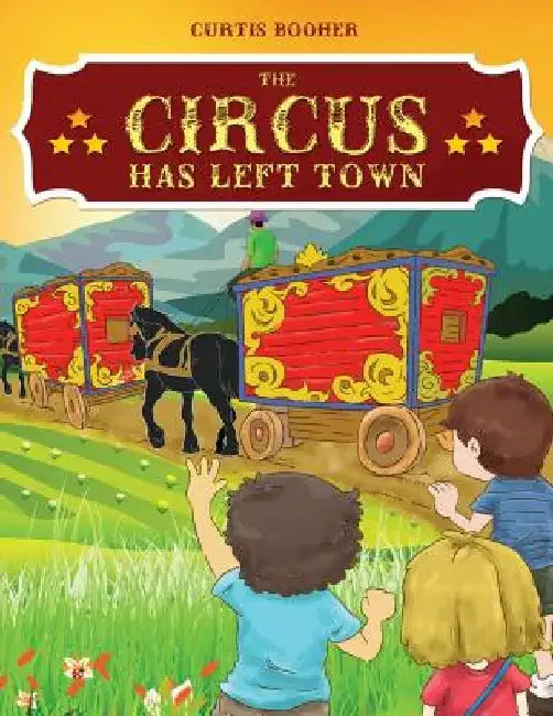 The Circus Has Left Town by Curtis Booher