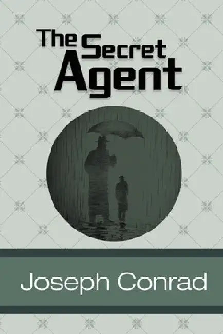 The Secret Agent by Joseph Conrad