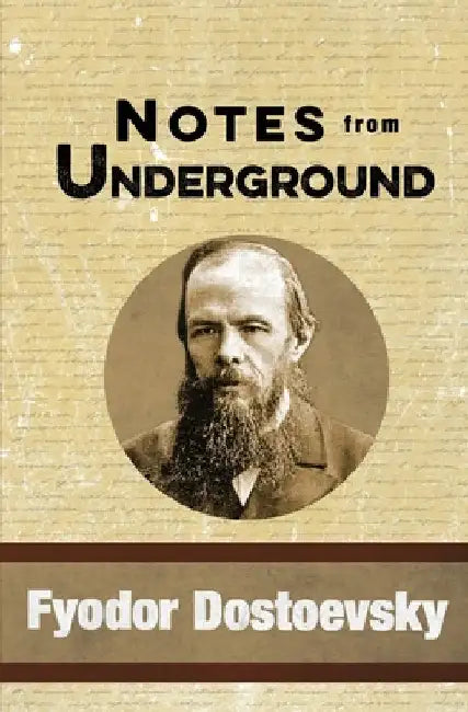 Notes from Underground by Dostoevsky, Fyodor