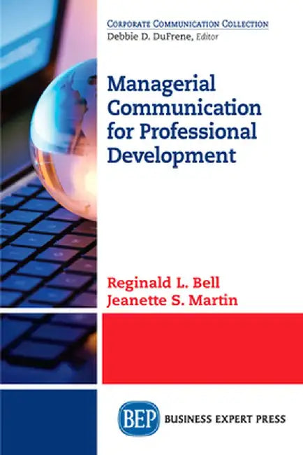 Managerial Communication for Professional Development by Reginald L. Bell