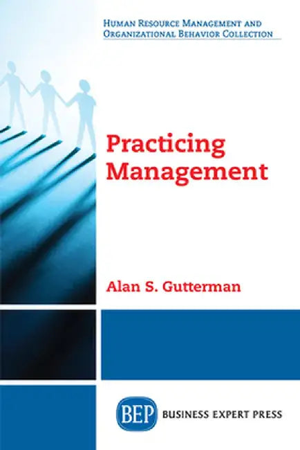 Practicing Management by Alan S. Gutterman
