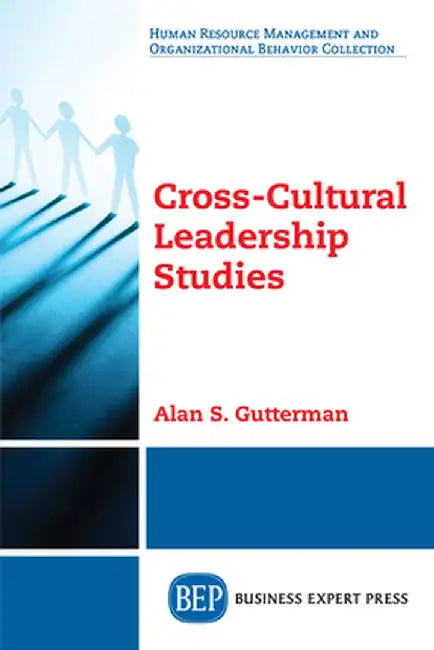 Cross-Cultural Leadership Studies by Alan S. Gutterman