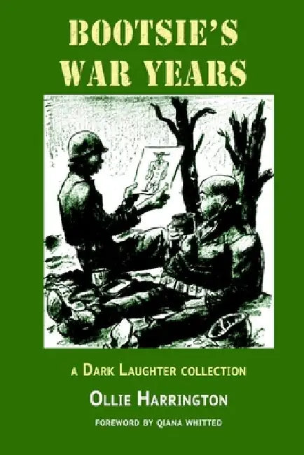 Bootsie's War Years: a Dark Laughter collection by Ollie Harrington