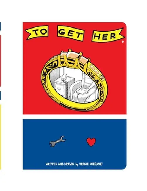 To Get Her by Bernie Mireault