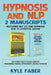 Hypnosis and Nlp: 2 Manuscripts - Featuring Nlp 2.0 and Hypnosis - How to Hypnotize Anyone: The Ultimate Guide to Neuro Linguistic Progr by Kyle Faber