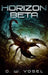 Horizon Beta: Volume 4 by D. W. Vogel