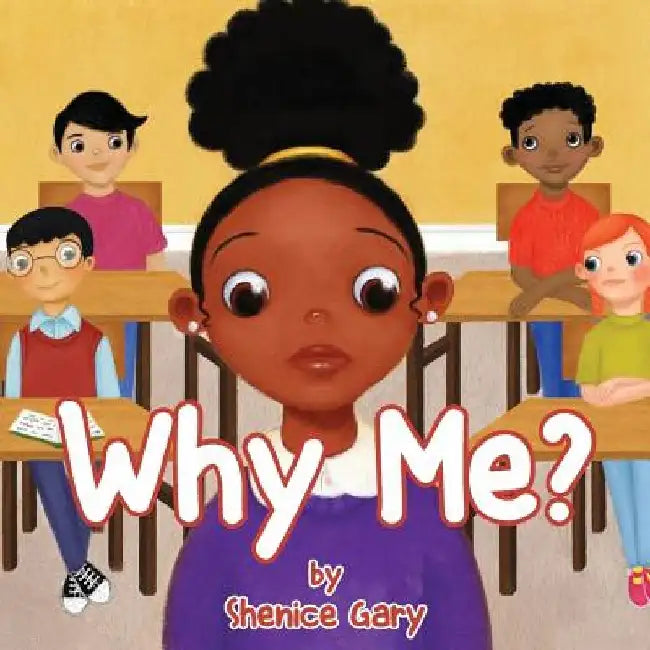 Why Me? by Shenice Gary