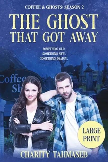 Coffee and Ghosts 2: The Ghost That Got Away by Charity Tahmaseb
