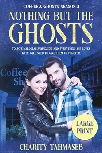 Coffee and Ghosts 3: Nothing But the Ghosts by Charity Tahmaseb
