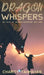 Dragon Whispers: Six Tales of Dragon Adventure and Lore by Charity Tahmaseb