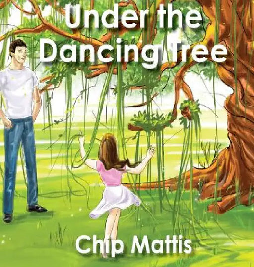 Under the Dancing Tree by Chip Mattis