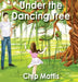 Under the Dancing Tree by Chip Mattis