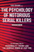 The Psychology of Notorious Serial Killers: The Intersection of Personality Theory and the Darkest Minds of Our Time by Todd Grande