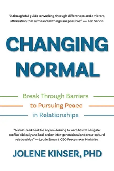 Changing Normal: Break Through Barriers to Pursuing Peace in Relationships by Jolene Kinser