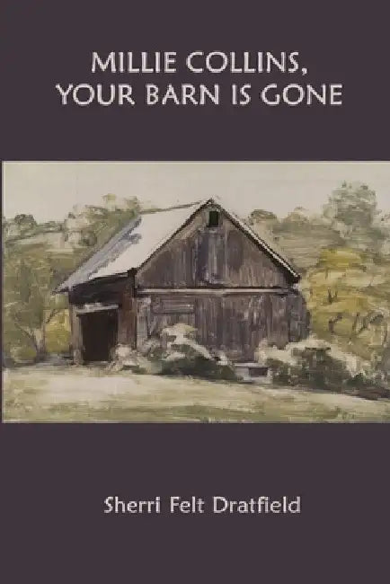 Millie Collins, Your Barn is Gone by Sherri Felt Dratfield