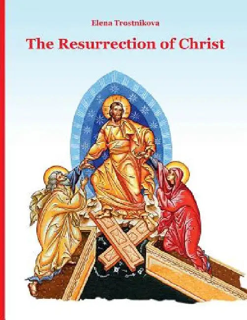 The Resurrection of Christ by Elena Trostnikova