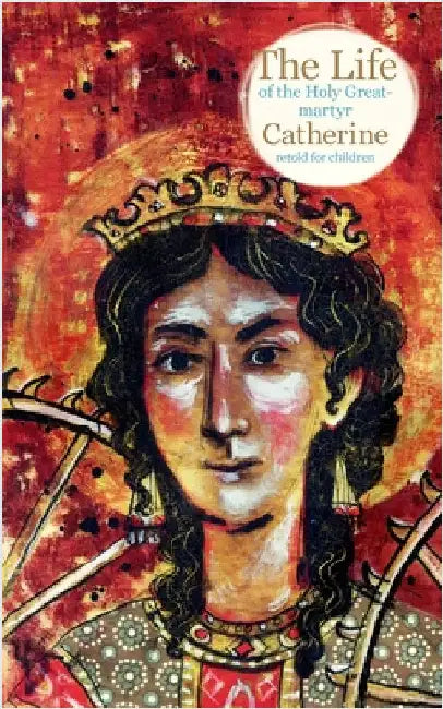 The Life of the Holy Great-martyr Catherine by Faberova, Larisa