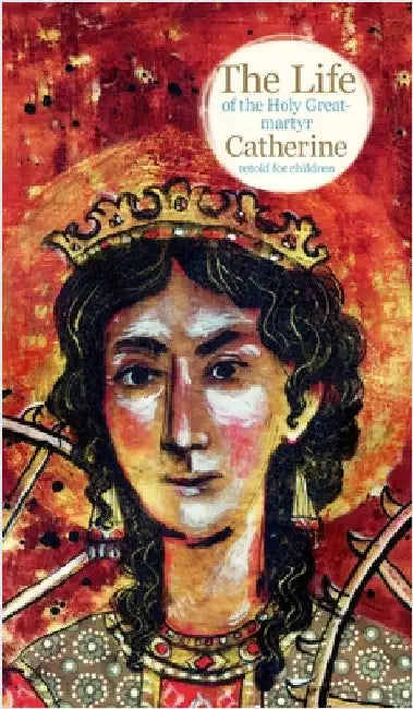 The Life of the Holy Great-martyr Catherine by Faberova, Larisa