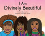 I Am Divinely Beautiful by Stephanie a. Kilgore-White