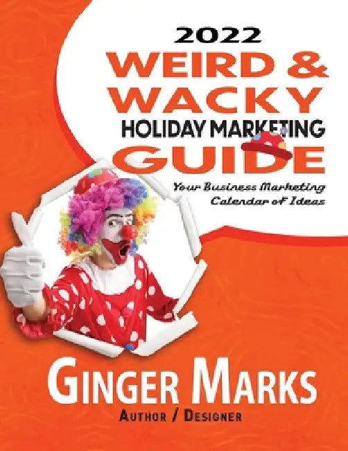 2022 Weird & Wacky Holiday Marketing Guide by Ginger Marks
