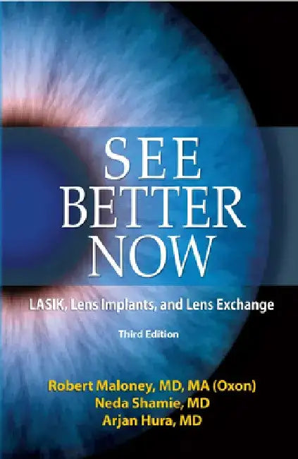 See Better Now: Lasik, Lens Implants, and Lens Exchange by Robert K. Maloney