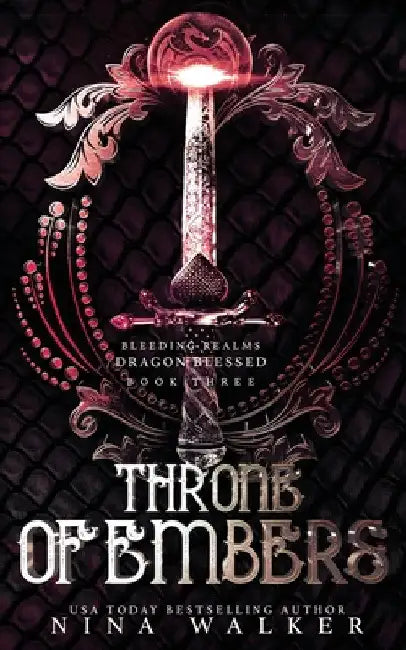 Throne of Embers: Bleeding Realms - Dragon Blessed Book Three by Nina Walker