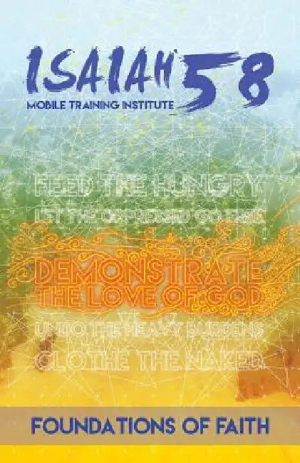 Foundations of Faith: Isaiah 58 Mobile Training Institute by Teresa Skinner
