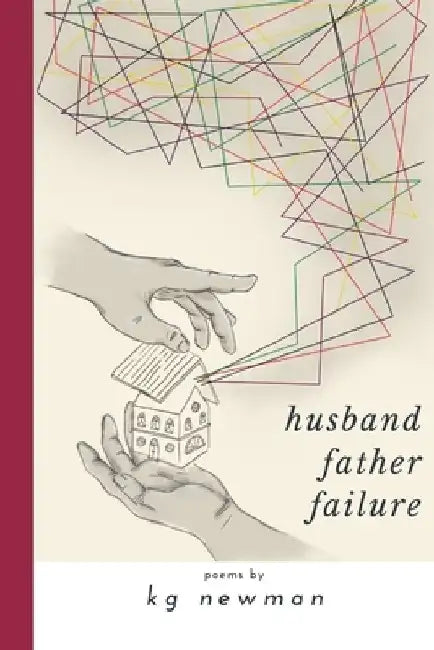 Husband Father Failure: Poems by Kg Newman