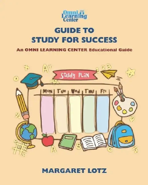 OMNI Learning Guide to Study for Success: OMNI Learning Center Educational Guides by Margaret Lotz