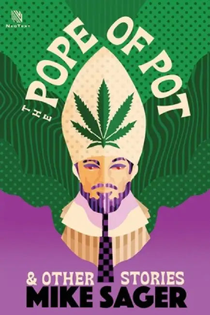 The Pope of Pot: And Other True Stories of Marijuana and Related High Jinks by Mike Sager