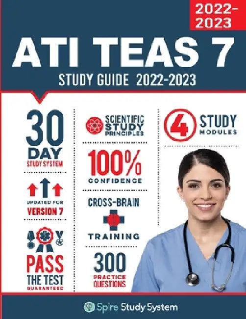 ATI TEAS 6 Study Guide: Spire Study System and ATI TEAS Test Prep Guide with ATI TEAS Version 7 Practice Test Review Questions by Ati Teas Test Study Guide Team