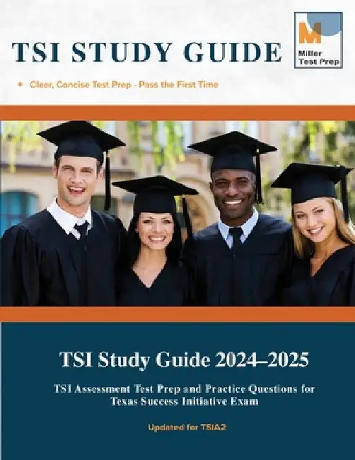 TSI Study Guide: TSI Assessment Test Prep and Practice Questions for Texas Success Initiative Exam by Miller Test Prep