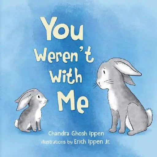 You Weren't With Me by Chandra Ghosh Ippen