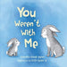 You Weren't With Me by Chandra Ghosh Ippen