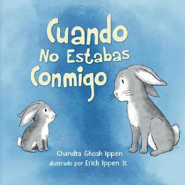 Cuando No Estabas Conmigo by Chandra Ghosh Ippen