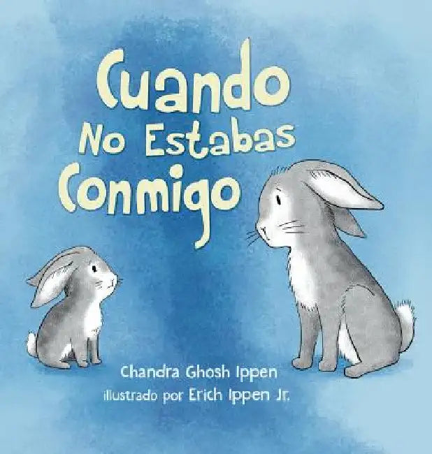 Cuando No Estabas Conmigo by Chandra Ghosh Ippen