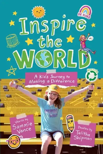 Inspire the World: A Kid's Journey to Making a Difference by Sammie Vance
