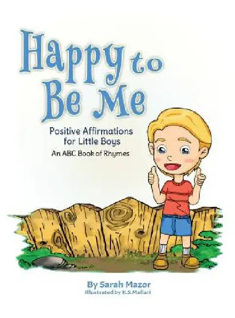 Happy to Be Me: Positive Affirmations for Little Boys by Sarah Mazor
