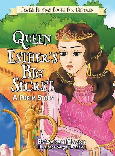 Queen Esther's Big Secret: A Purim Story by Sarah Mazor